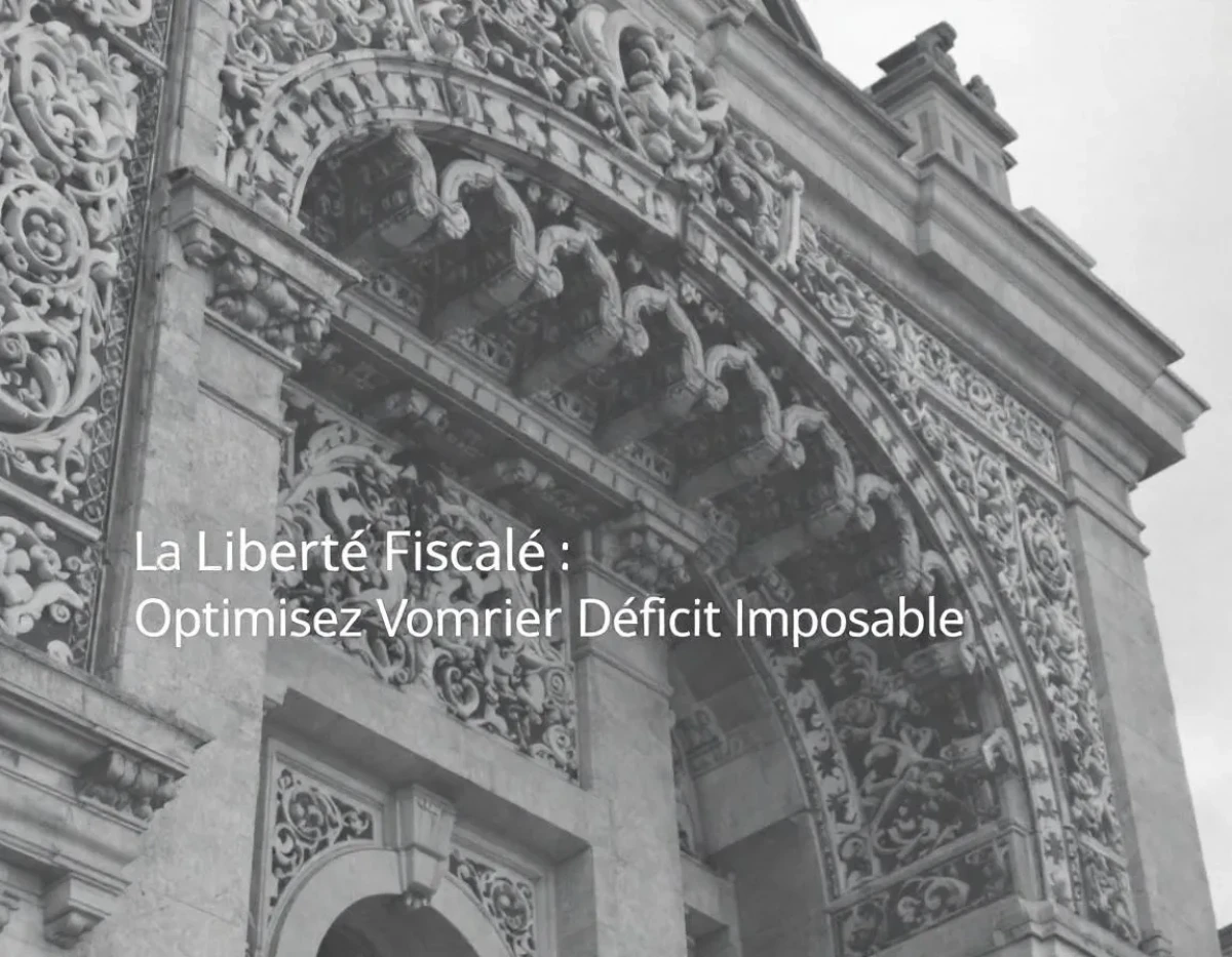 Liberté Fiscale : Optimisez Votre Déficit Imposable